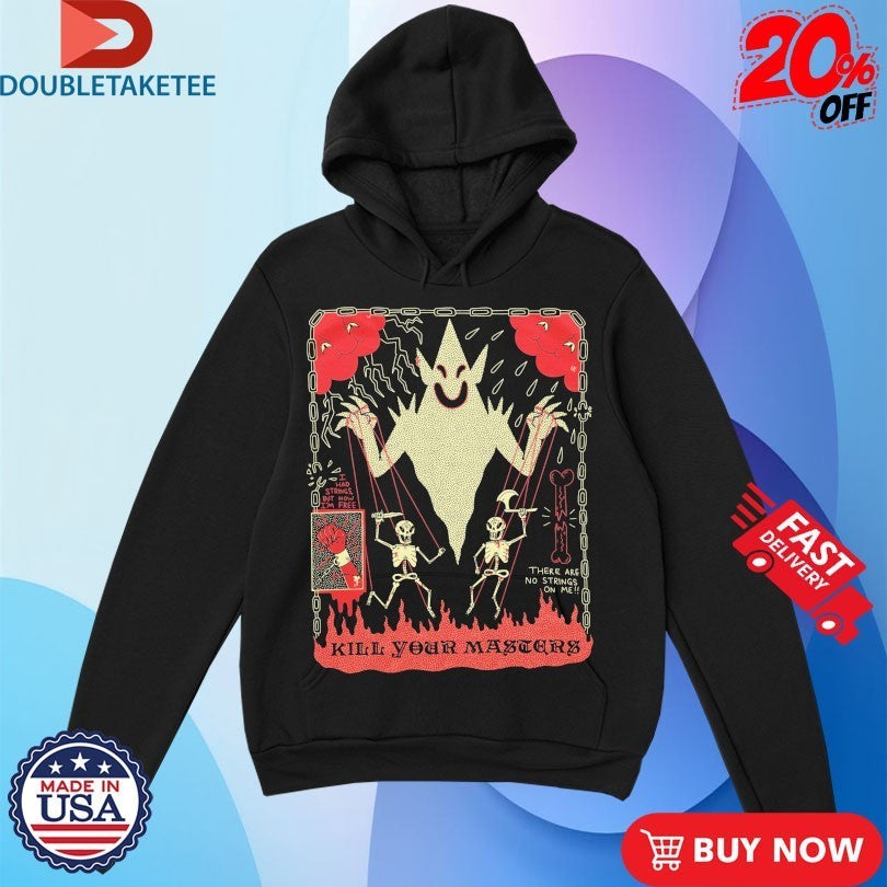 Kill Your Masters There Are No Strings On Me Wizard Of Barge Shirts