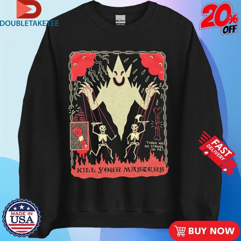 Kill Your Masters There Are No Strings On Me Wizard Of Barge Shirts