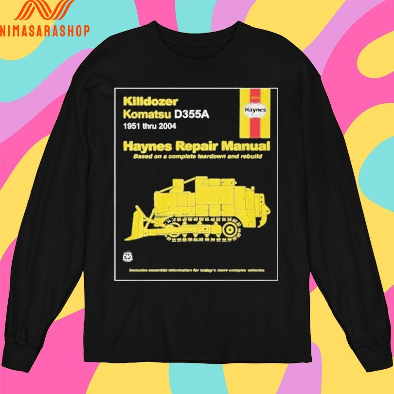 Killdozer Komatsu D355a 1951 Thru 2004 Haynes Repair Manual Based On A Complete Teardown And Rebuild Shirts