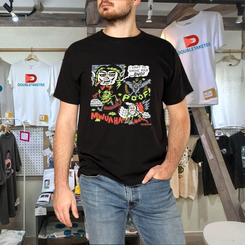 Killer Acid I Vant To Smoke Your Bud Nugsferatu Vampire Shirts