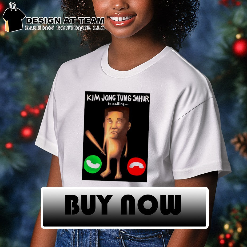 Kim Jong-un x Tung Tung Sahur is calling shirt