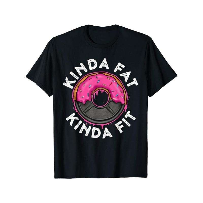 Kinda Fit" Funny Doughnut Graphic Tee - 100% Cotton, Casual Round Neck T-Shirt for Men, Perfect Gift Idea made in usa...