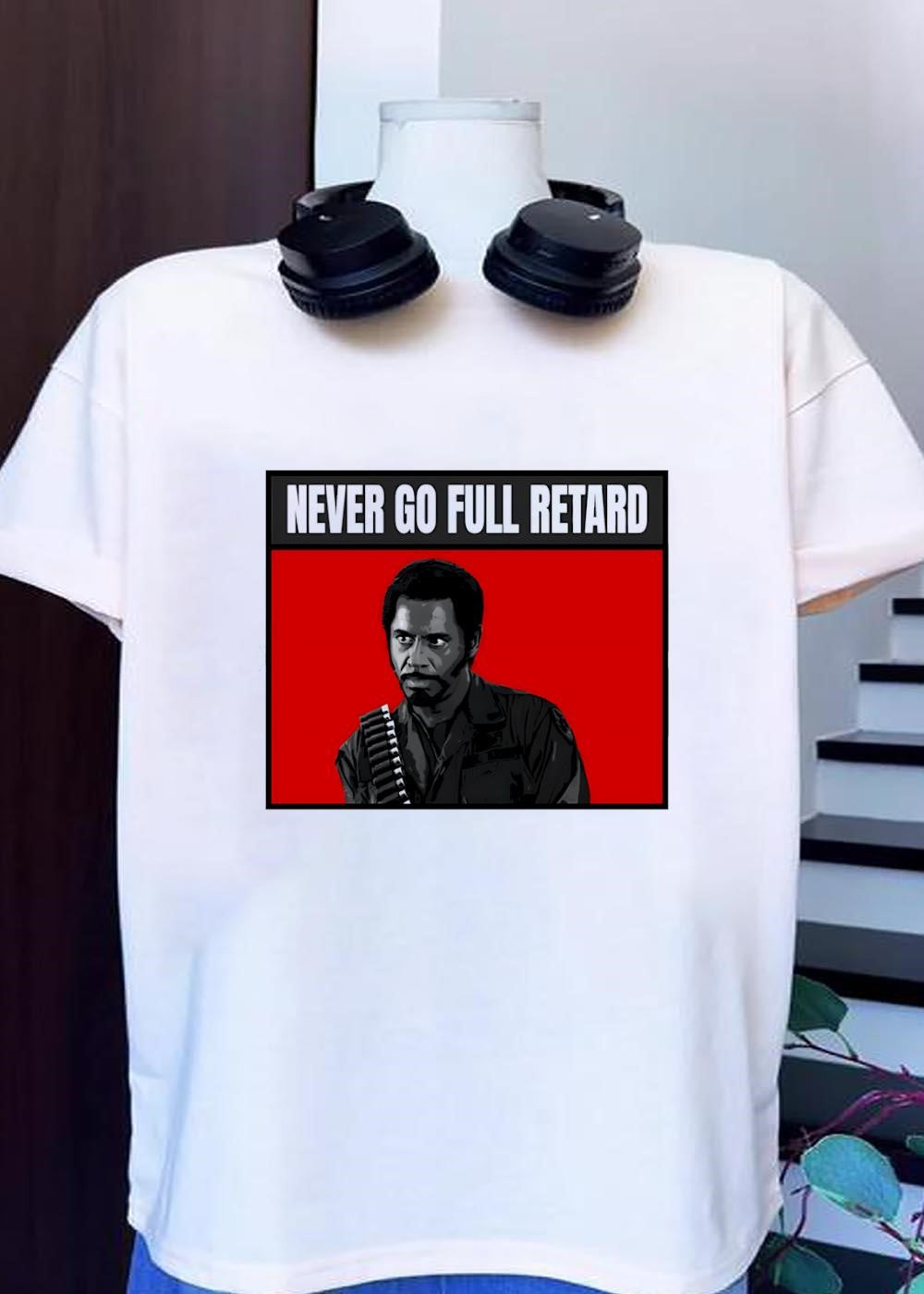 Kirk Lazarus Never Go Full Retard T-Shirt