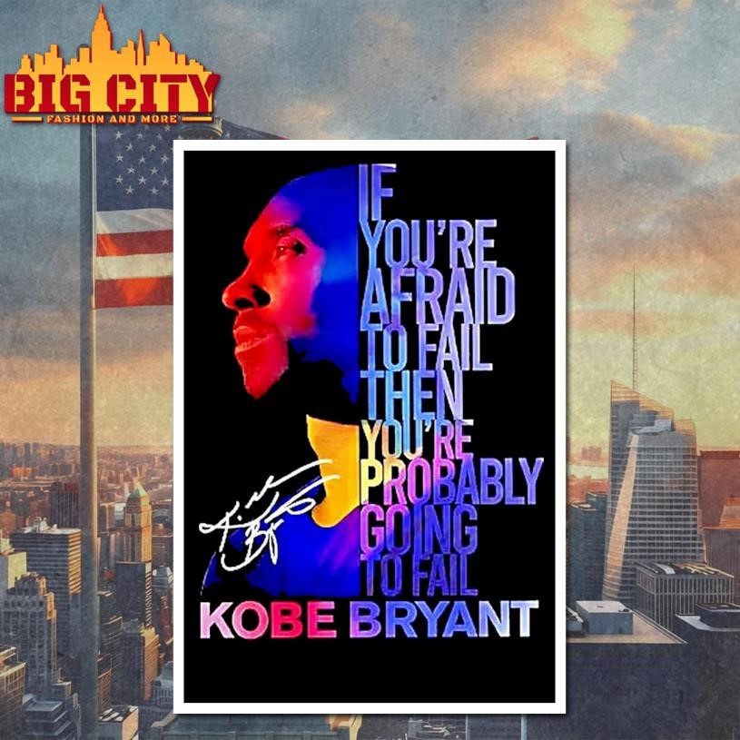 Kobe Bryant Los Angeles Lakers If Youre Afraid To Fail Then Youre Probably Going To Fail Woman Shirt