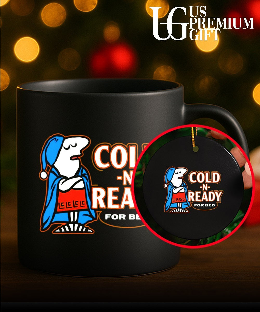 Cold N Ready For Bed Sleepy shirt