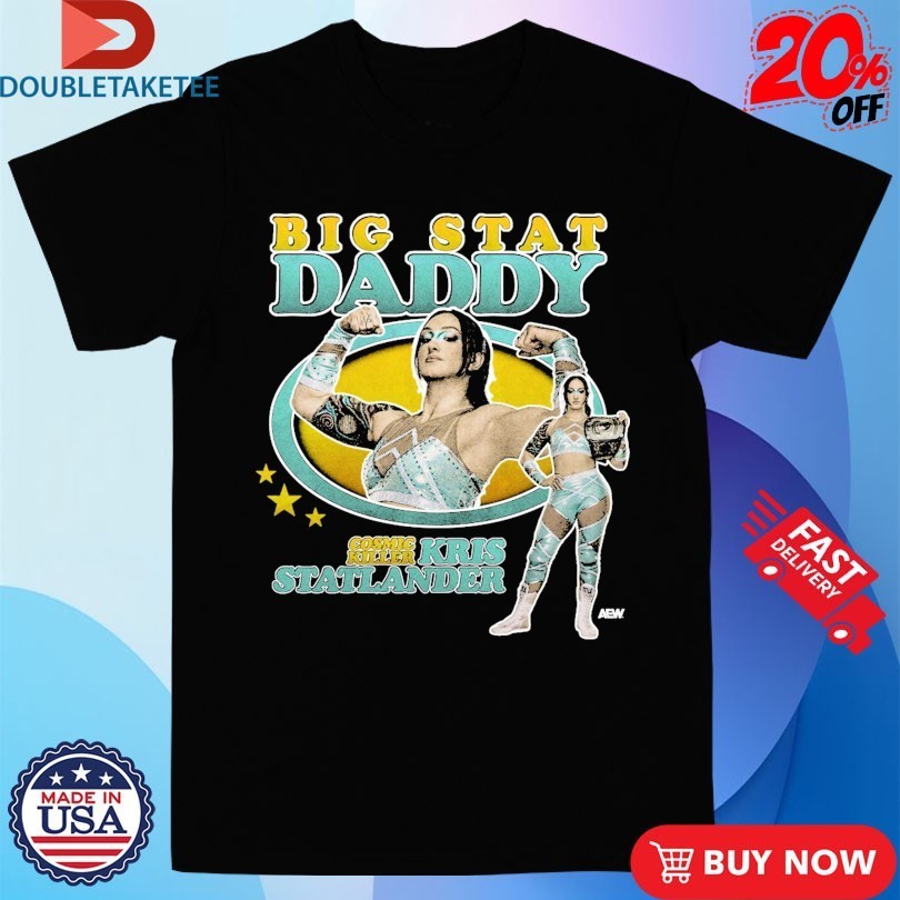 Kris Statlander Big Stat Daddy Cosmic Killer AEW Shirts
