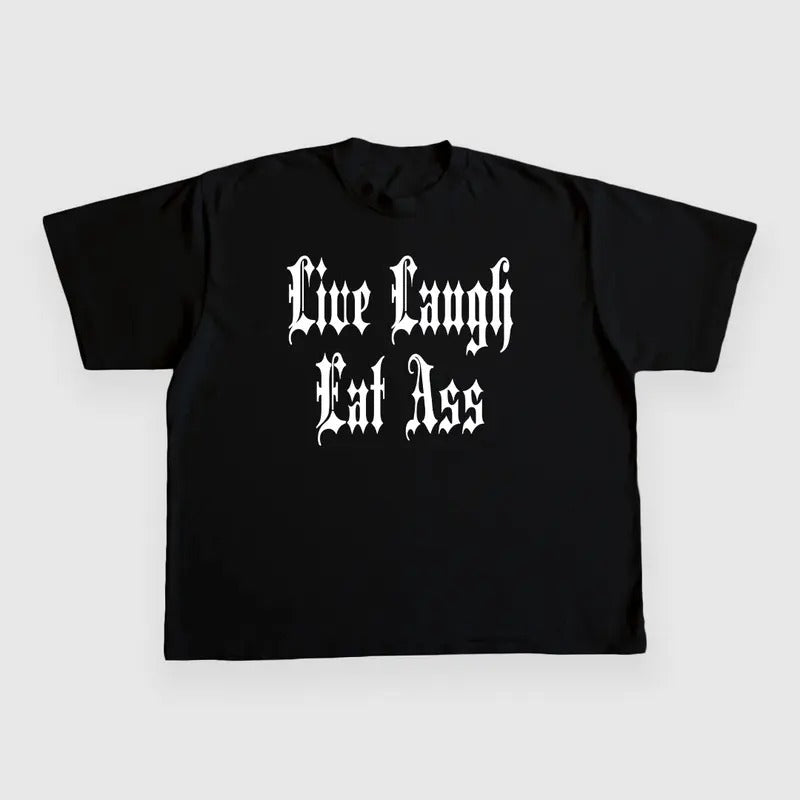 LIVE LAUGH EAT ASS CUSTOM PRINTED T-SHIRT Hoodie, Sweatshirt | UrbanDripWear.com
