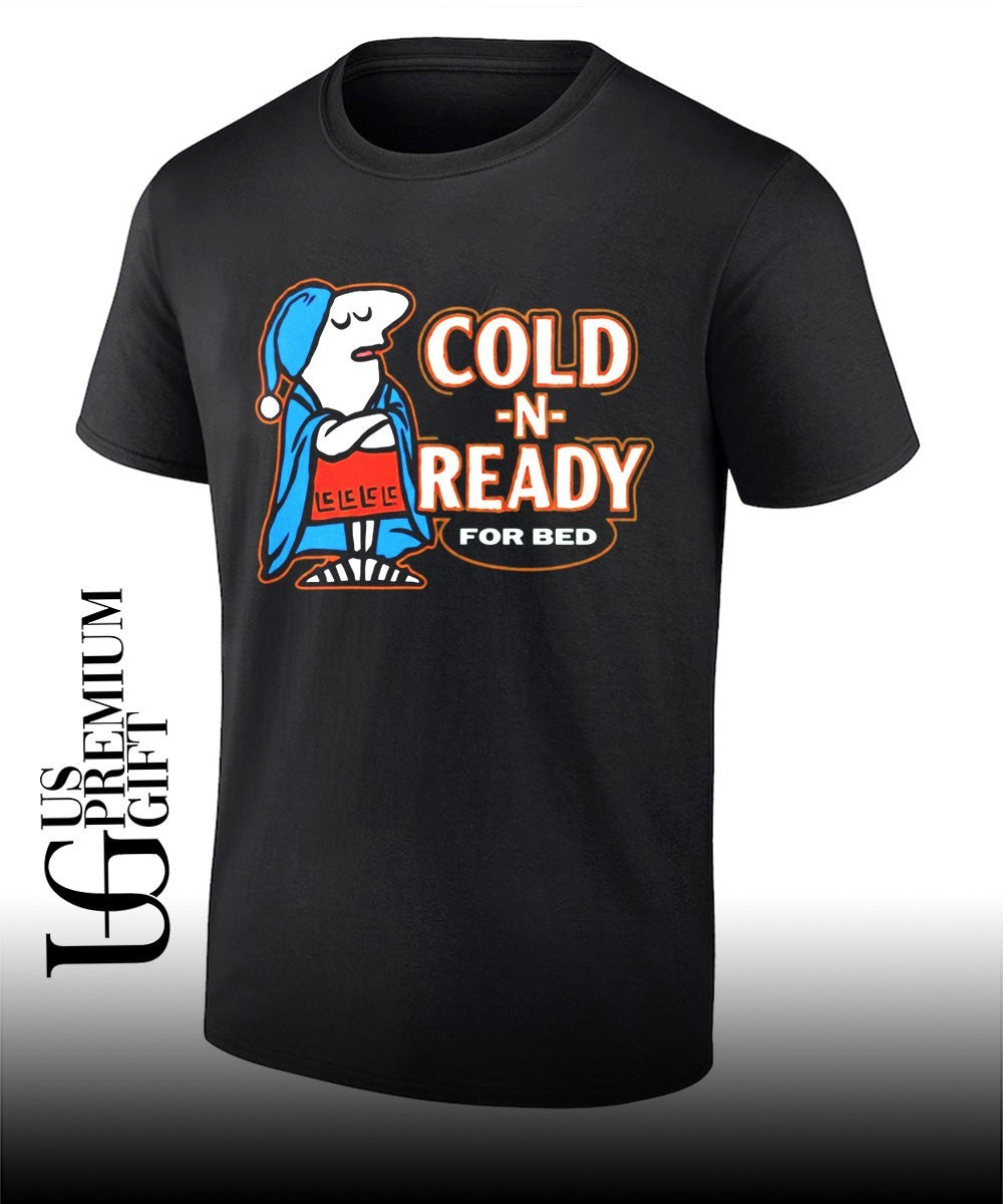 Cold N Ready For Bed Sleepy shirt