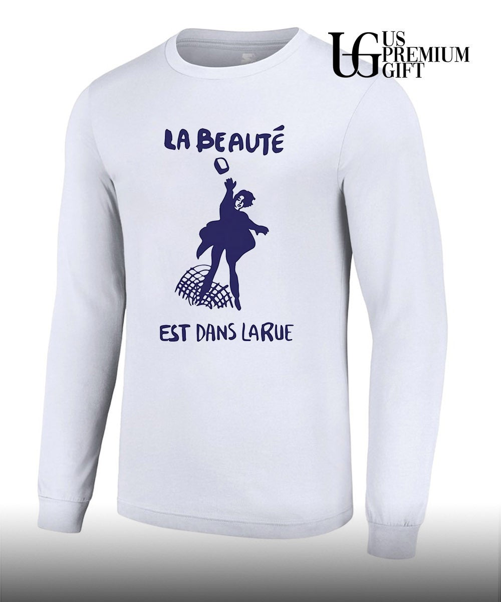La Beaute Est Dans Larue shirt
