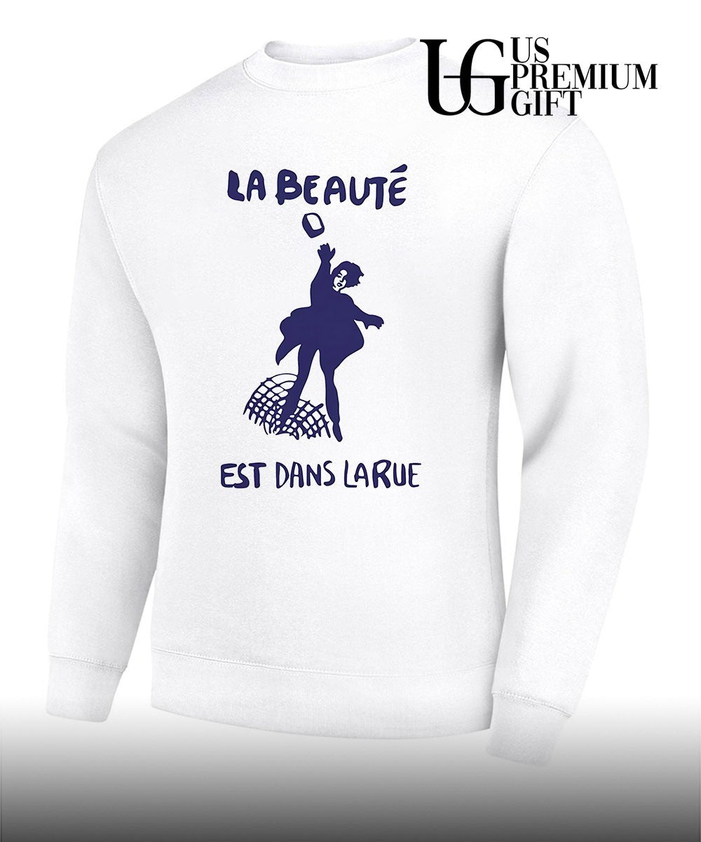 La Beaute Est Dans Larue shirt