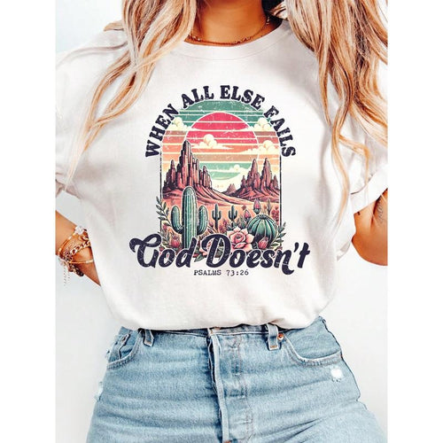 Ladies' T - Shirt: Find Spiritual Comfort with 'When All Else Fails God Doesn't' Design, Featuring a Stunning Desert...