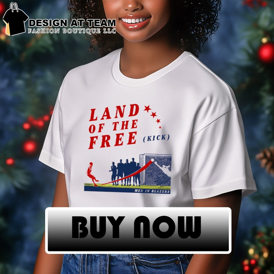 Land of the Free Kick Men in Blazers shirt