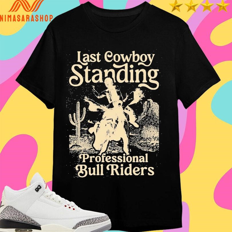 Last Cowboy Standing Professional Bull Riders Shirts