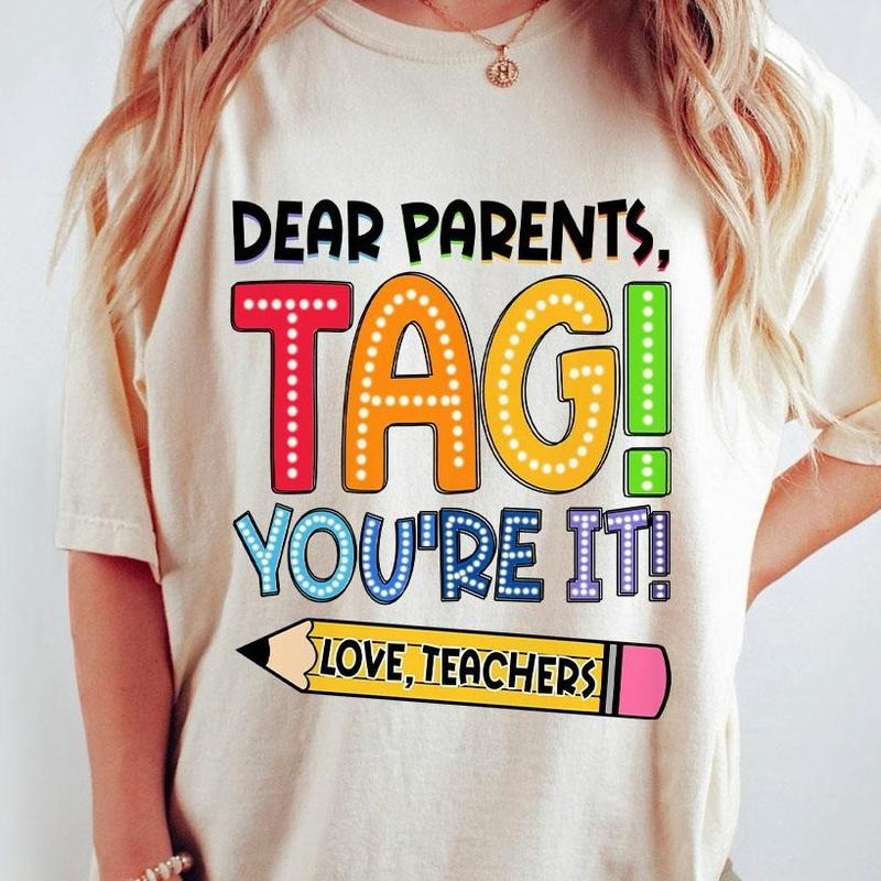 Last Day Of School Shirt For Teacher, Teacher Comfort Colors T-Shirt, Dear Parents Tag You're It, Happy Last Day Of...