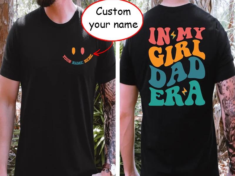 Latarshia Grant Store Custom Name In My Girl Dad Era Shirt Father day Shirt, Gift For Dad Cotton Fabric Hoodie, Sweatshirt