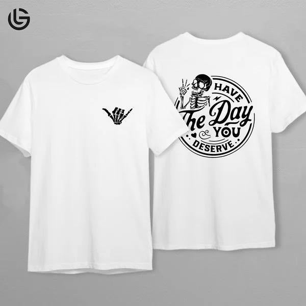 Latarshia Grant Store Have The Day You Deserve Graphic Tee Kindness Gift Idea Sarcastic Saying Daily Mood T-Shirt Hoodie,...