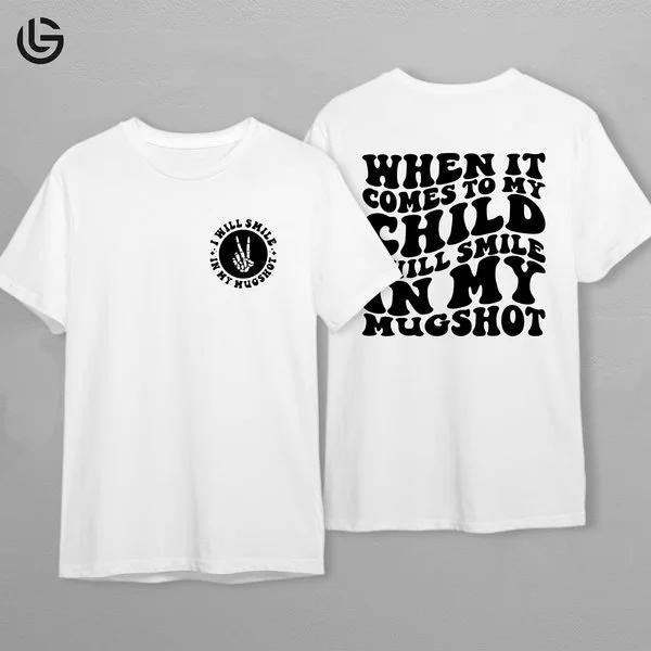 Latarshia Grant Store When It Comes To My Child I Will Smile In My Mugshot Graphic T-Shirt Funny Mom Life Statement Tee...