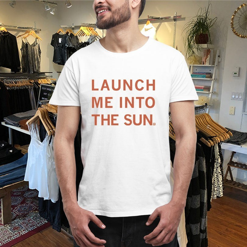 Launch Me Into The Sun Shirts