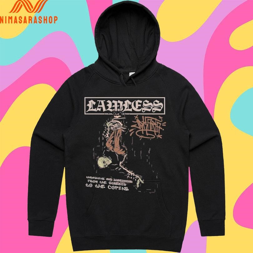 Lawless Ahrashing And Shredding From The Streets To He Coping Shirts