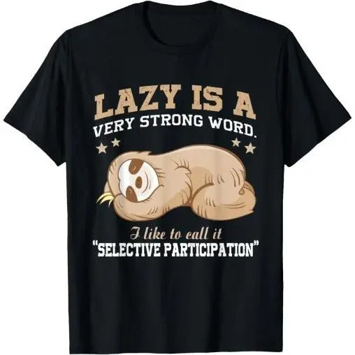 Lazy Is A Very Strong Word Sloth Gift T-Shirt for men woman T-Shirt Made in USA Hoodie, Sweatshirt | UrbanDripWear.com