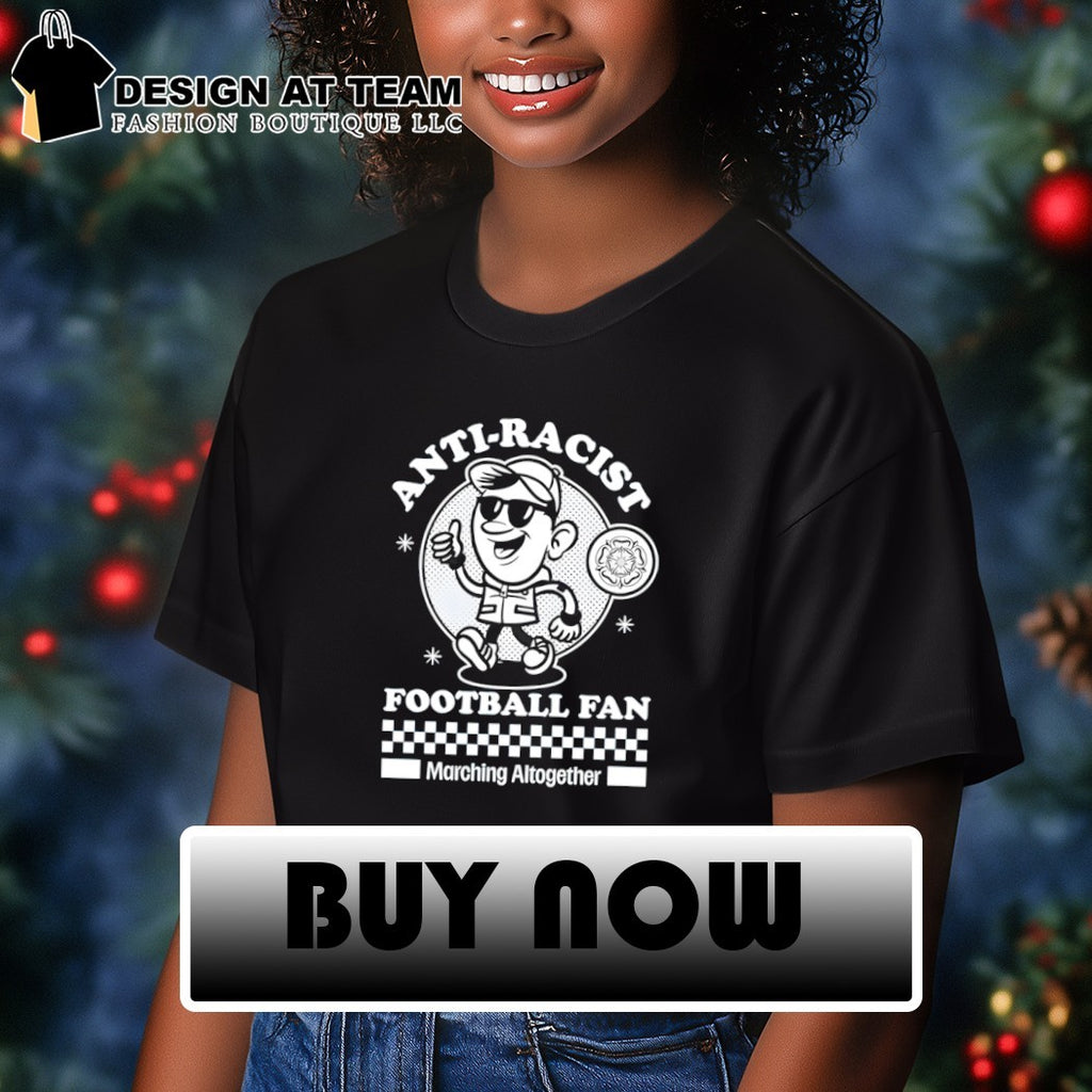 Leeds Anti-Racist Football Fan Marching All Together shirt