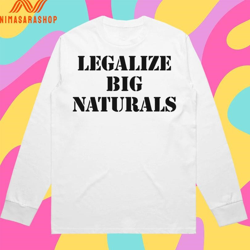 Legalize Big Naturals Shirts