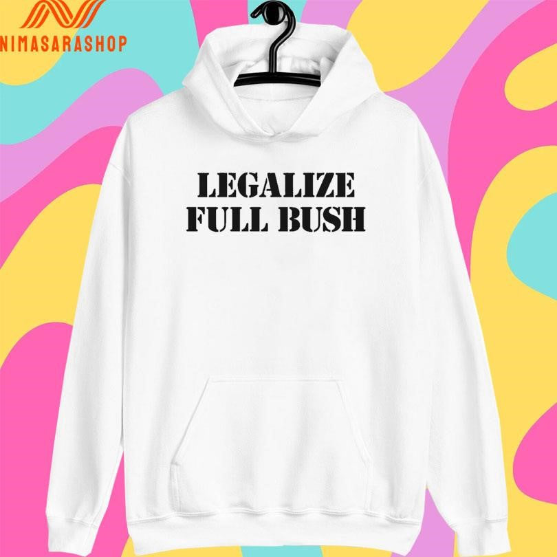 Legalize Full Bush Shirts