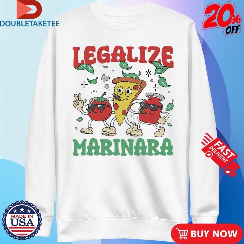 Legalize Marinara Pizza Tomato Shirts
