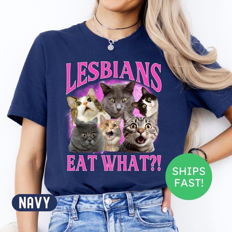 Lesbians Eat What Funny Offensive Cat Bootleg Shirt,  Unhinged Shirts, Funny 90s Graphic Tee, Sarcastic T-shirt Gift,...