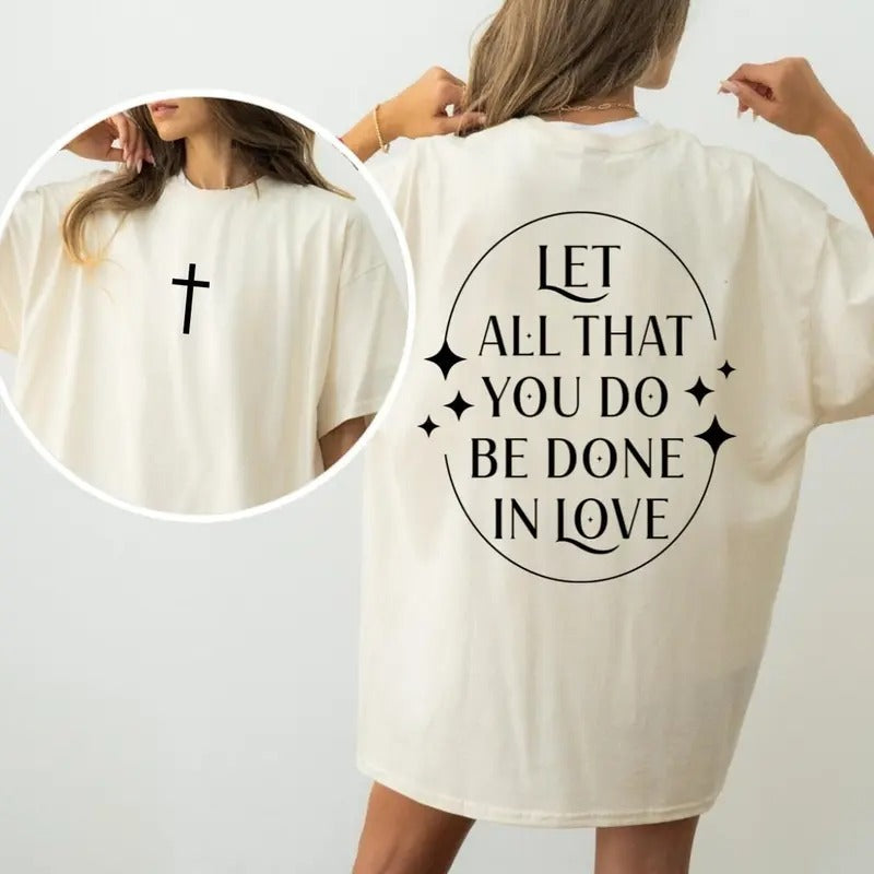 Let All That Be Done In Love Comfort T-shirt Christian Shirt Religious Gift For Her Bible Verse Shirt Jesus Shirt Hoodie,...