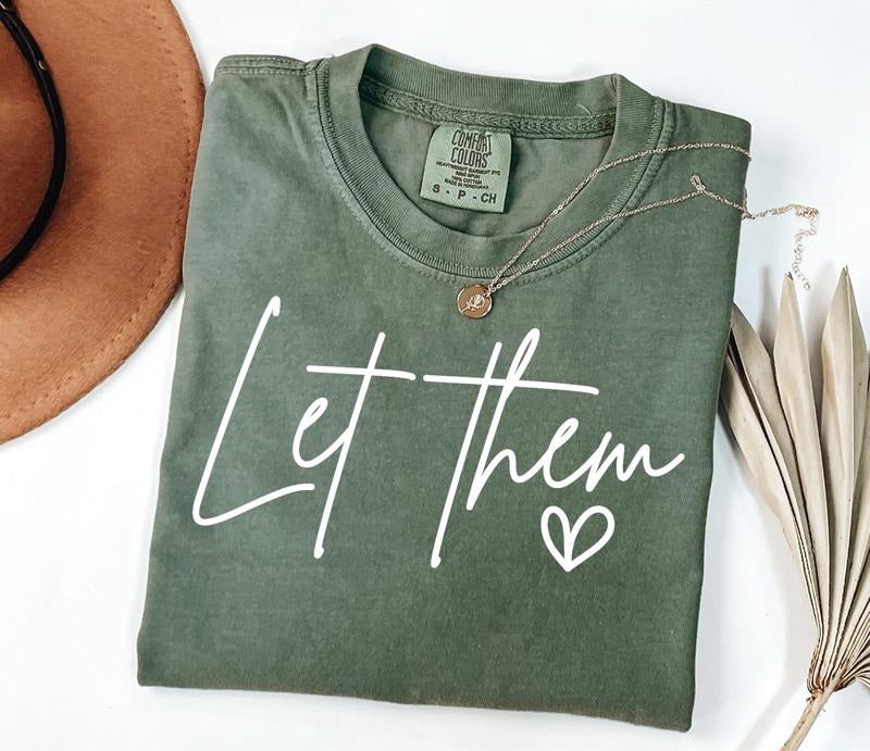 Let Them Shirt, Inspirational, Positive Saying Shirt, Mental Health Shirt, Inspirational Quotes Shirt, Self Love Gift...