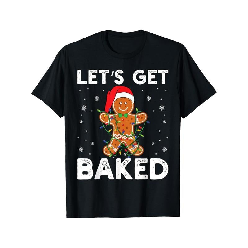 Let's Get Baked Gingerbread Christmas Cookie Baking Crew T-Shirt made in usa Hoodie, Sweatshirt | UrbanDripWear.com