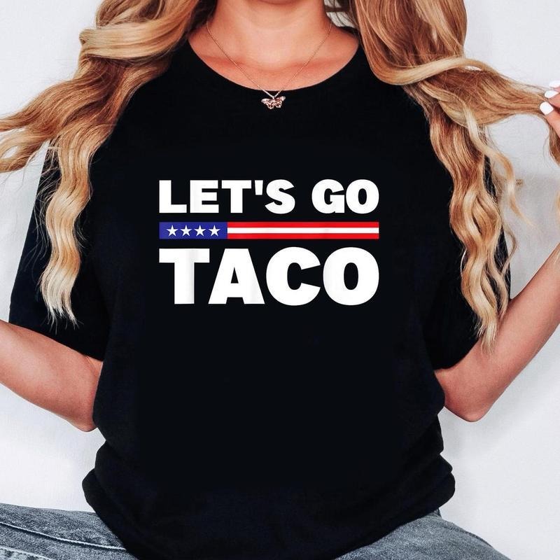 Let's go Taco Unisex Shirt, Funny Protest T-Shirt, Streetwear Comfort Cotton Crewneck Top style 02 Hoodie, Sweatshirt