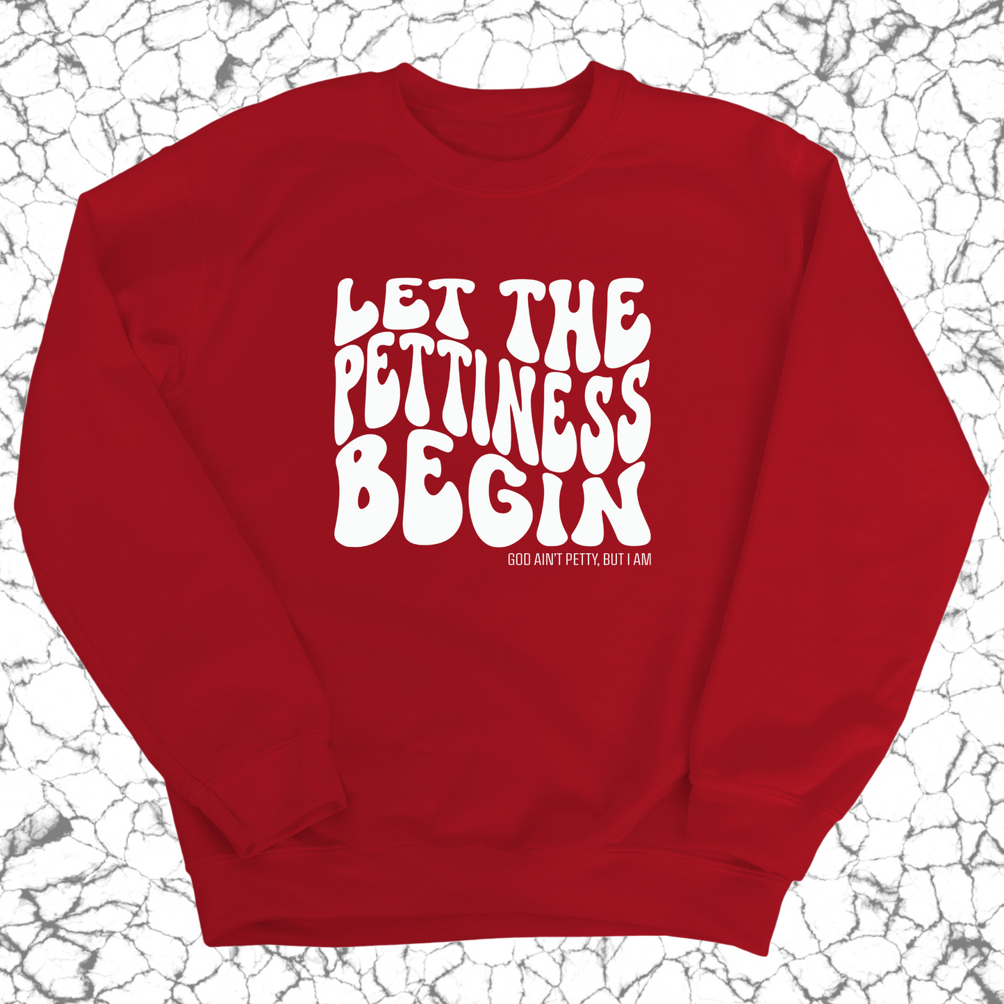 Let the Pettiness Begin Unisex Sweatshirt
