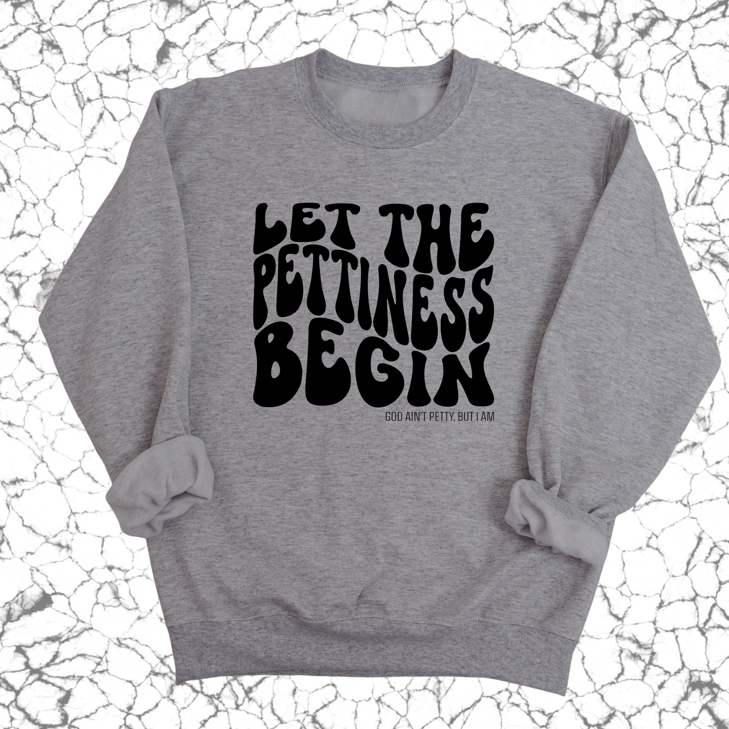 Let the Pettiness Begin Unisex Sweatshirt
