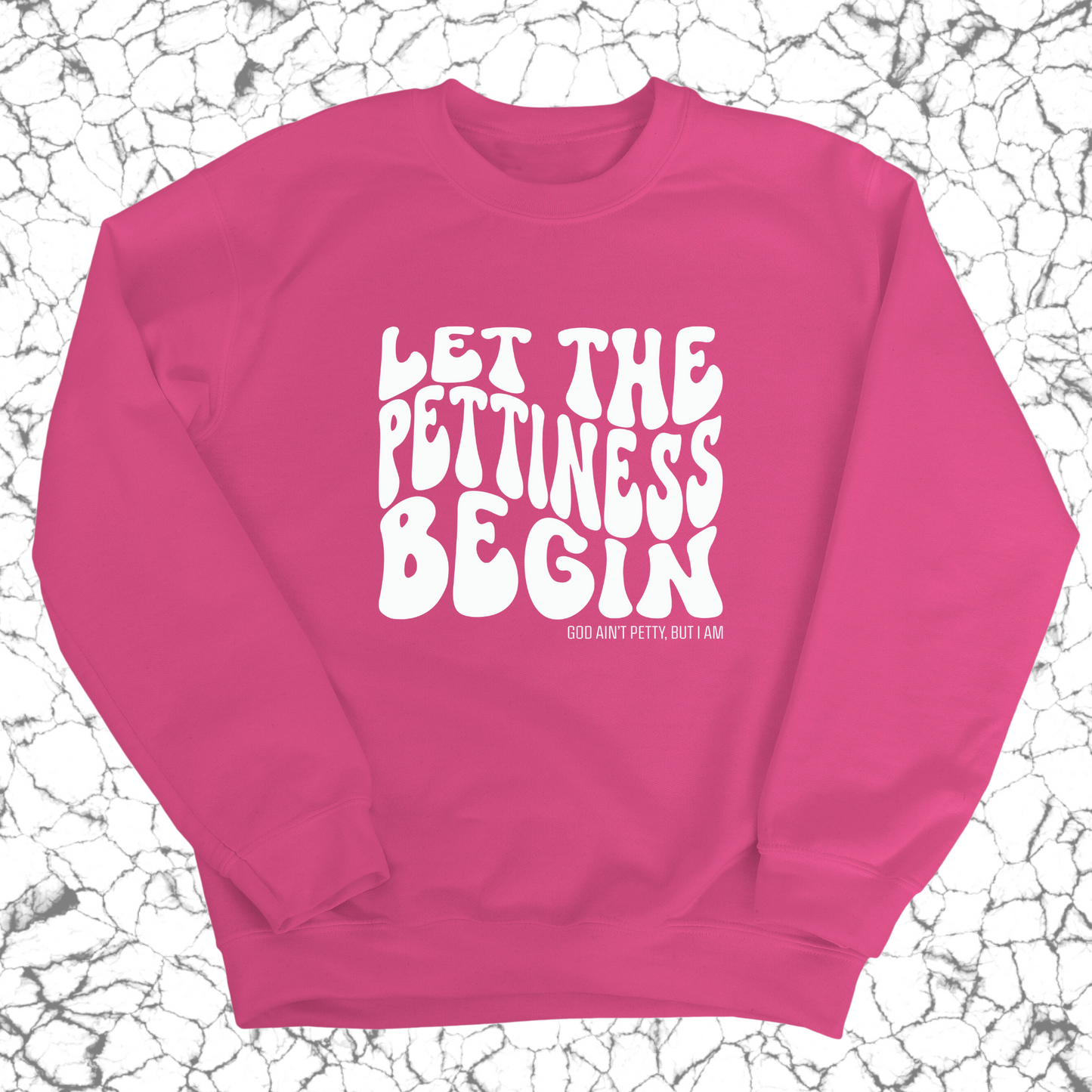 Let the Pettiness Begin Unisex Sweatshirt