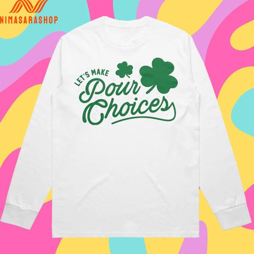 Let’s Make Pour Choices Shirts