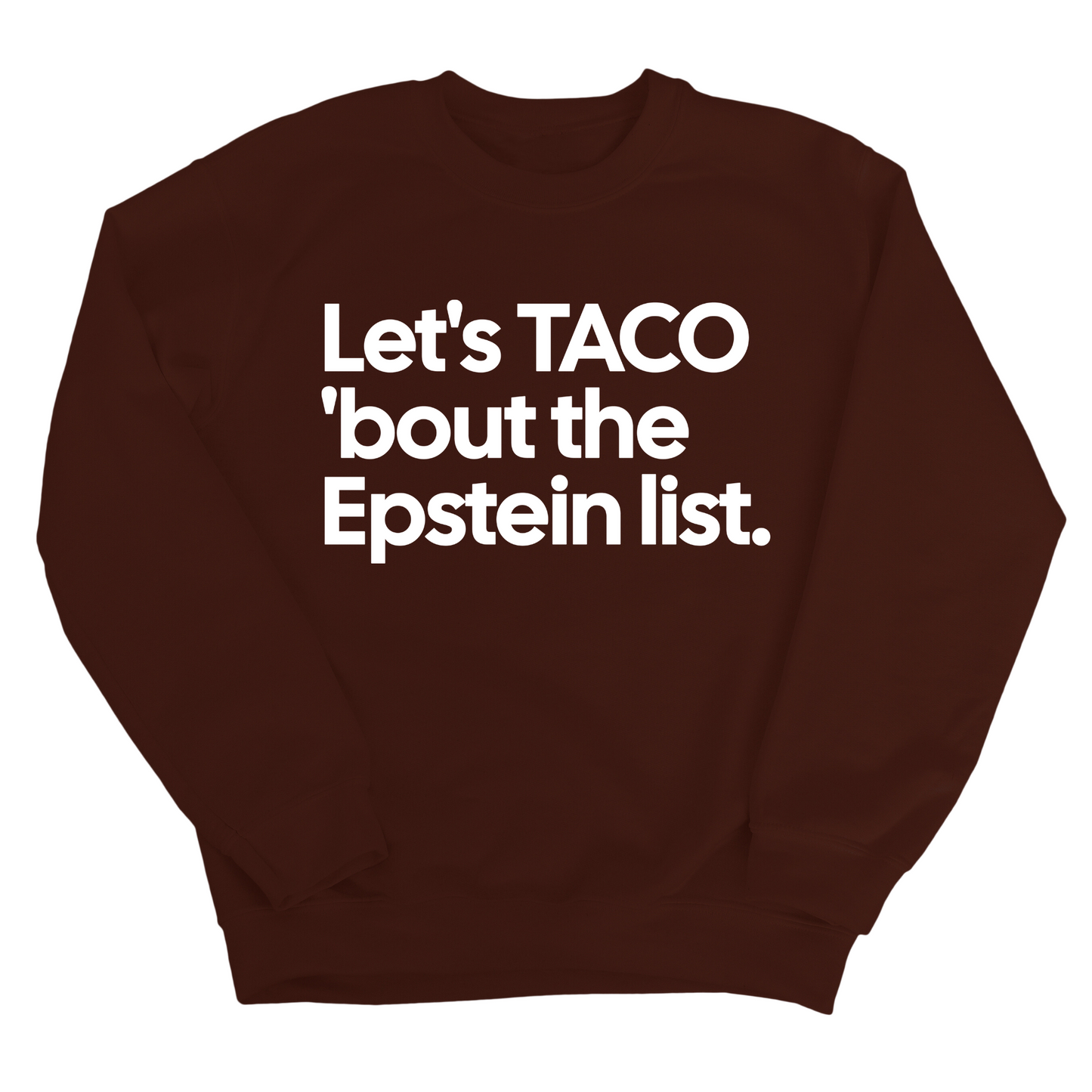 Let's Taco 'bout the Epstein List Unisex Sweatshirt