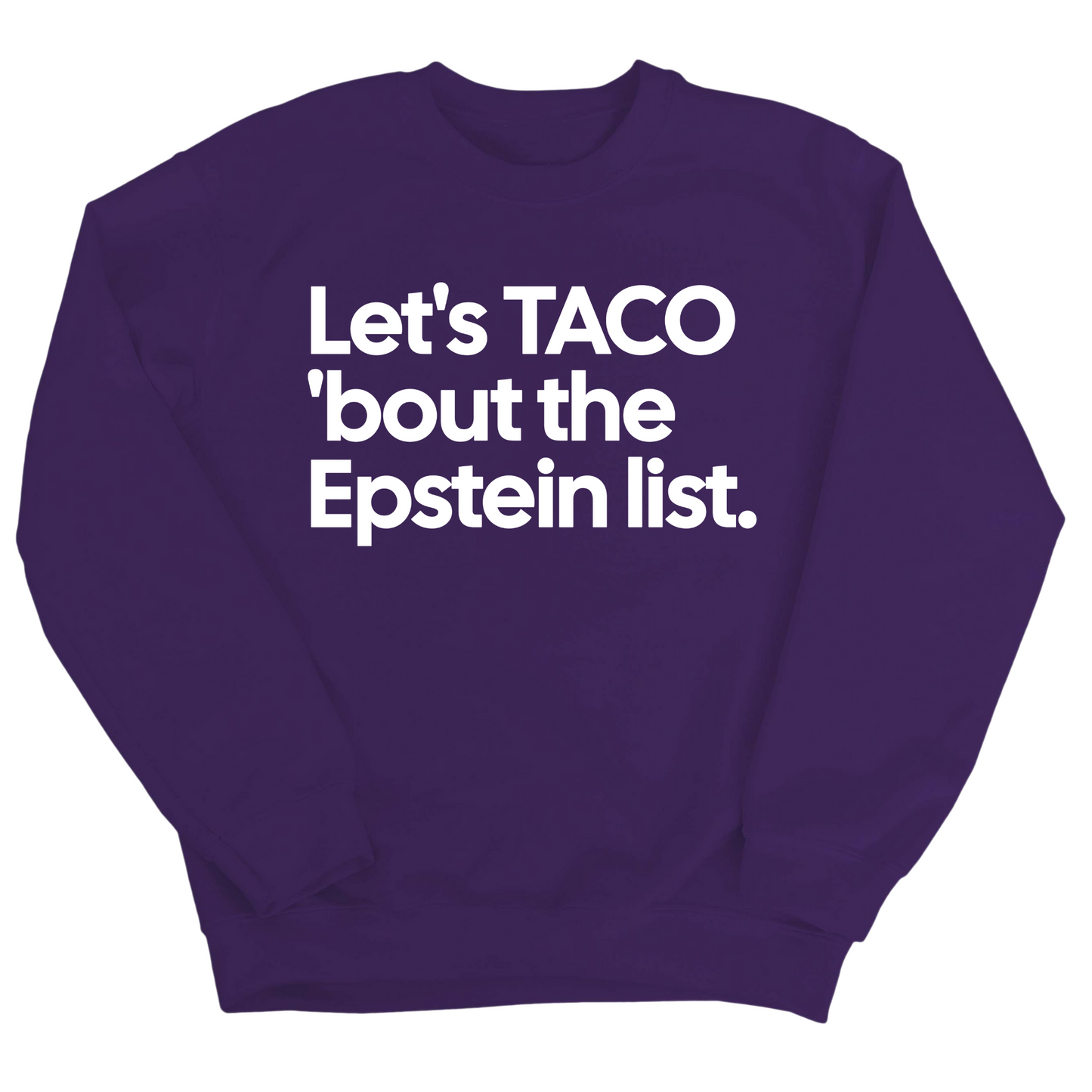 Let's Taco 'bout the Epstein List Unisex Sweatshirt
