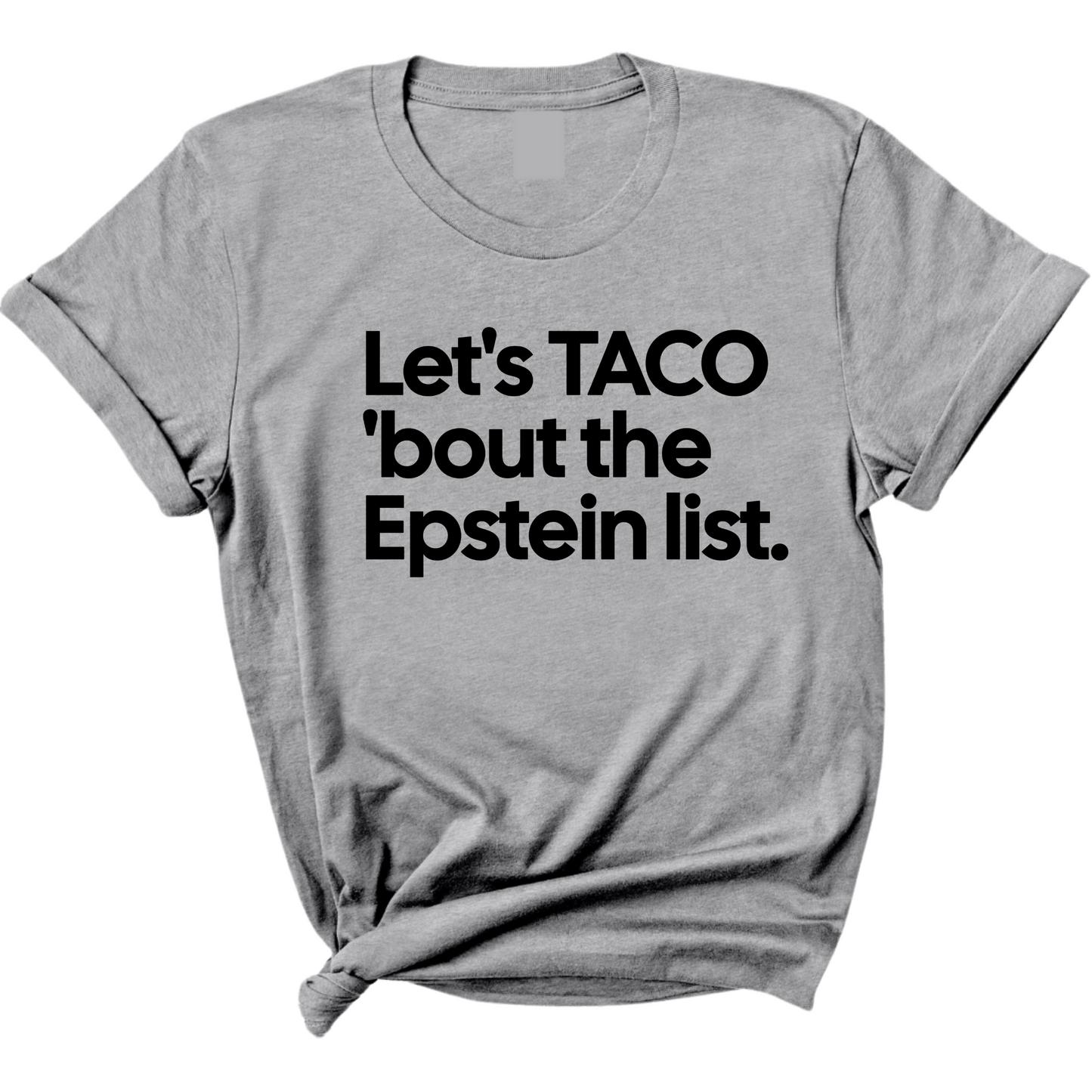 Let's Taco 'bout the Epstein List Unisex Tee