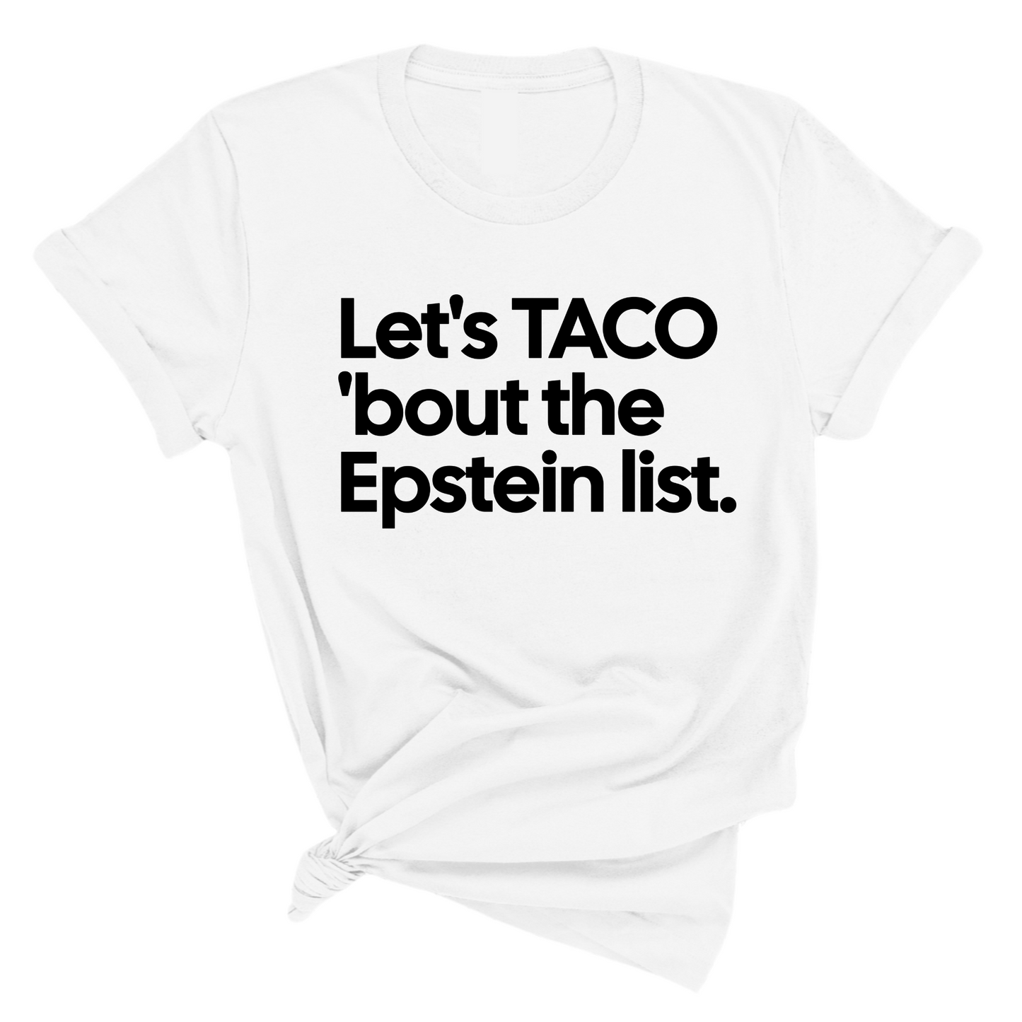 Let's Taco 'bout the Epstein List Unisex Tee