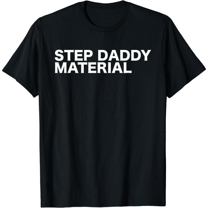 Letter "Step Daddy Material" Print Cotton Short Sleeve Funny Sarcastic Humorous Statement Quote T-Shirt for Men Women...