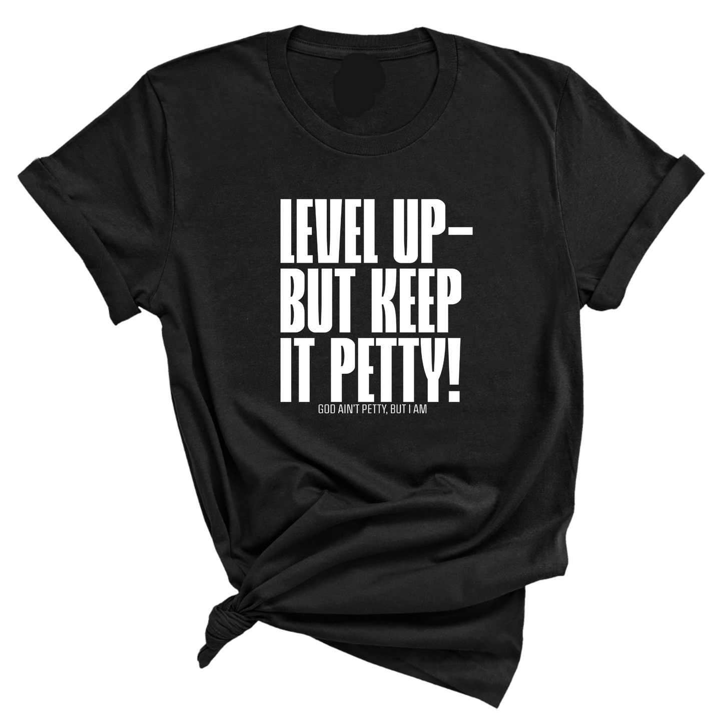 Level Up Keep it Petty Unisex Tee