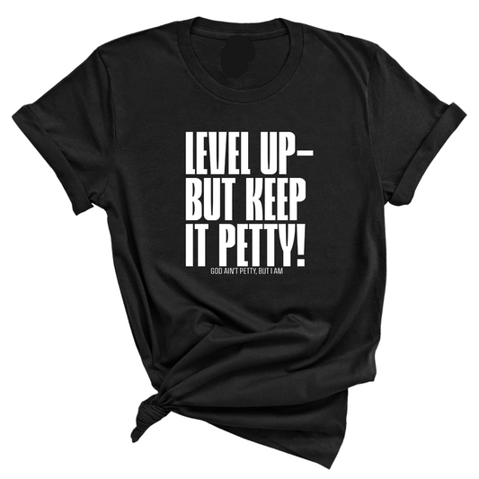 Level Up Keep it Petty Unisex Tee