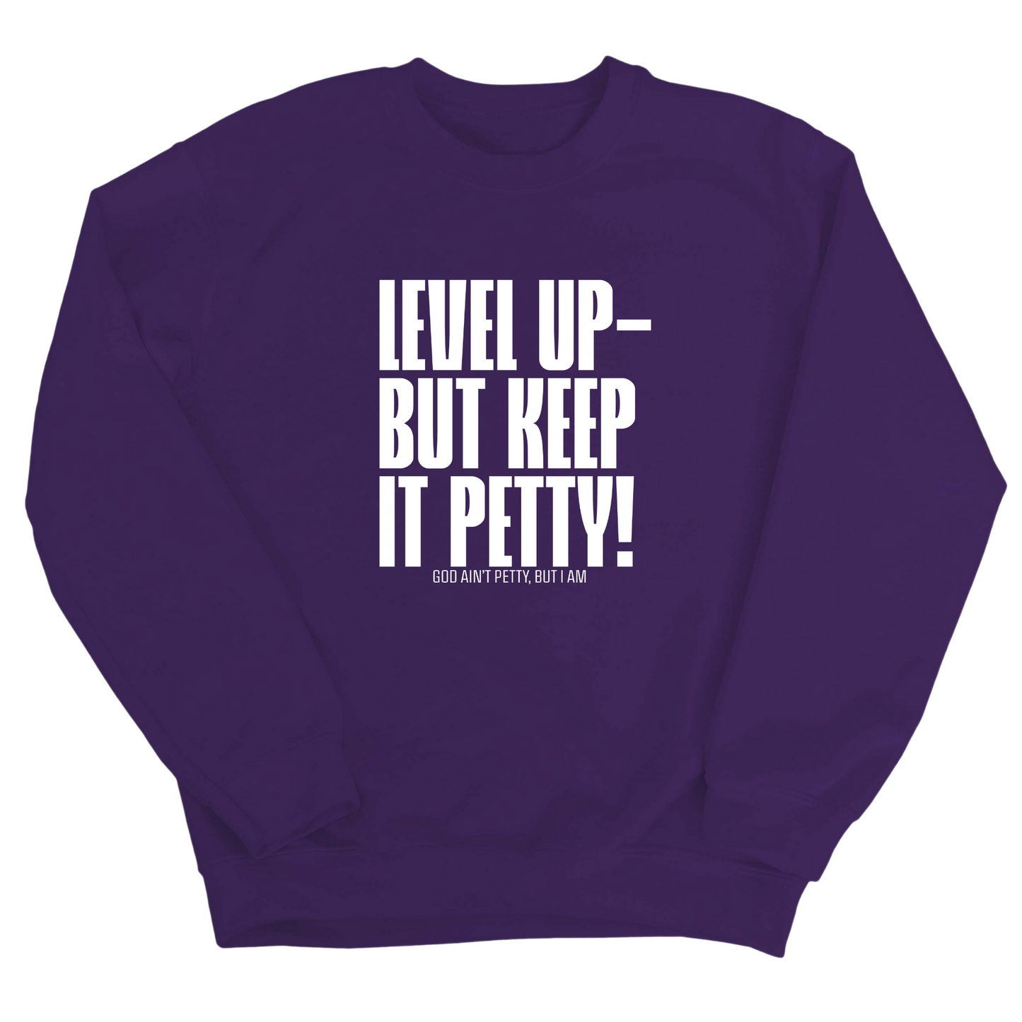 Level up Keep it Petty Unisex Sweatshirt
