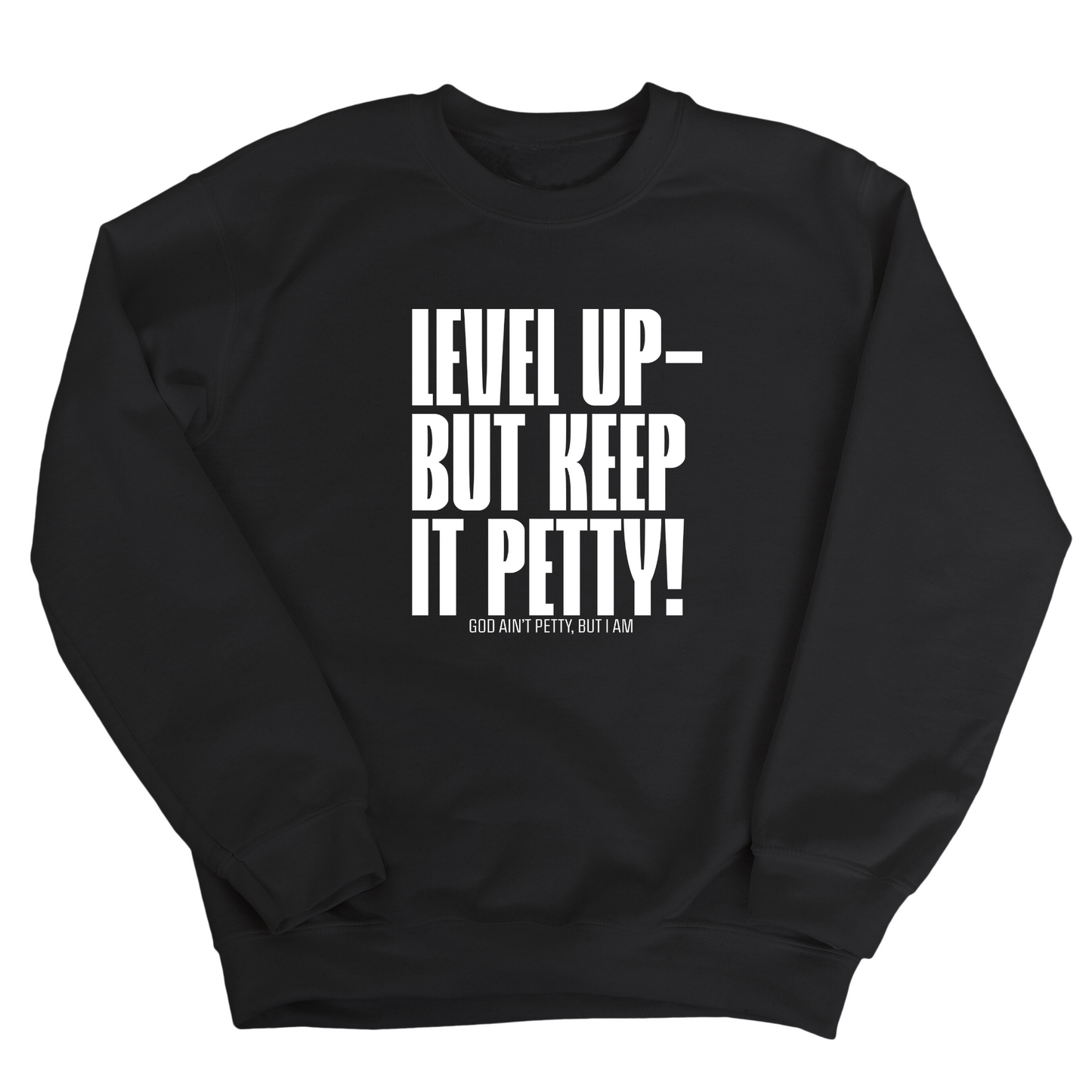 Level up Keep it Petty Unisex Sweatshirt