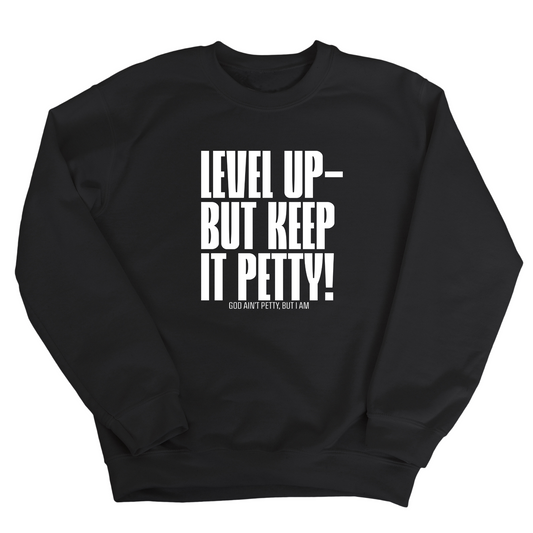 Level up Keep it Petty Unisex Sweatshirt