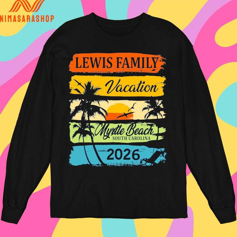 Lewis Family Vacation Myrtle Beach South Carolina 2026 Shirts