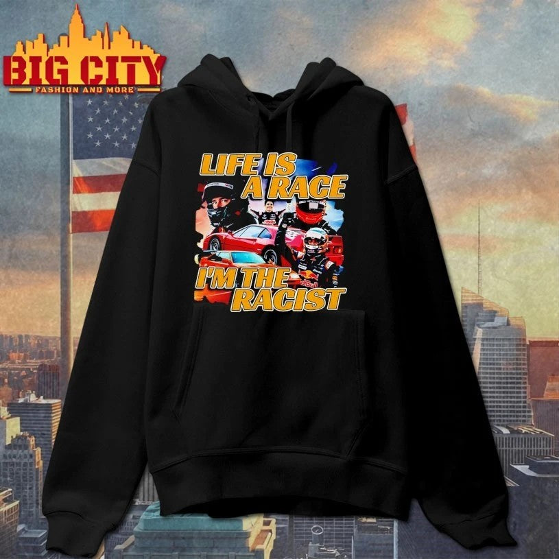 Life Is A Race I’m The Racist T-shirt
