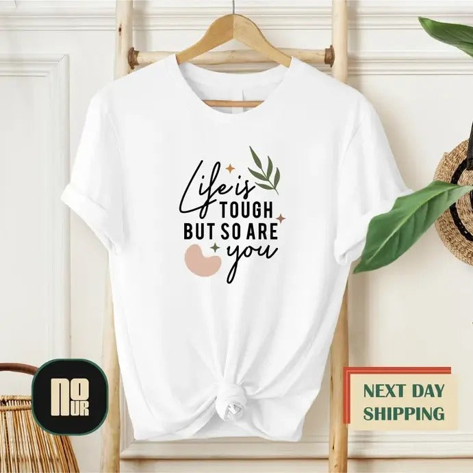 Life Is Tough But So Are You Sweatshirt, Hoodie, T-Shirt | UrbanDripWear.com